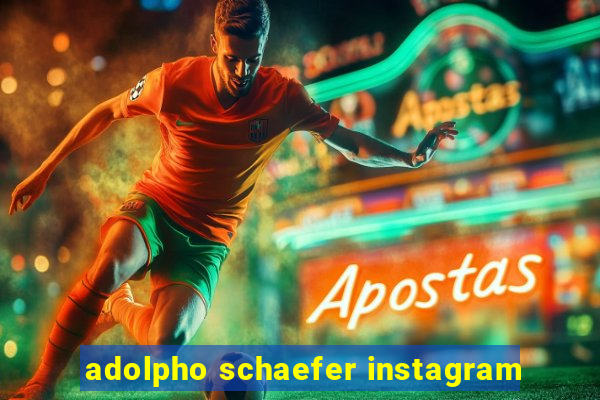 adolpho schaefer instagram